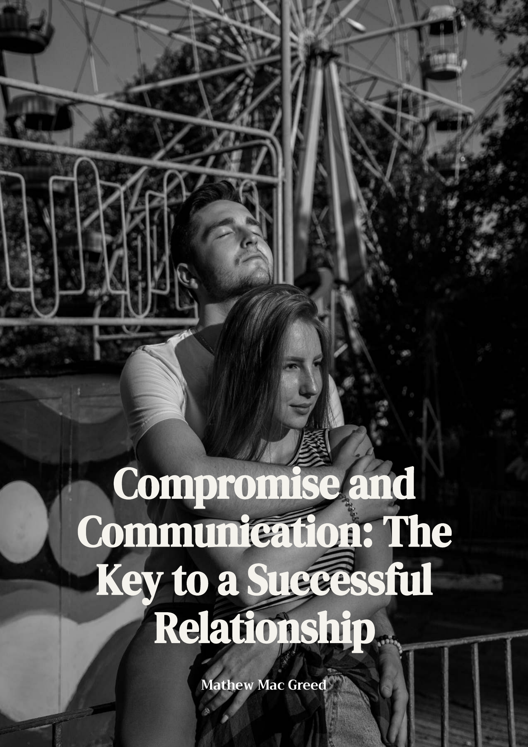 Compromise And Communication The Key To A Successful Relationship